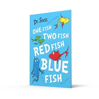 One Fish, Two Fish, Red Fish, Blue Fish. Dr. Seuss